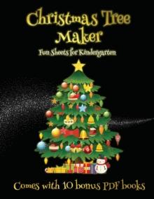 Fun Sheets for Kindergarten (Christmas Tree Maker) : This book can be used to make fantastic and colorful christmas trees. This book comes with a collection of downloadable PDF books that will help yo