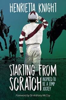 Starting From Scratch : Inspired to be a Jump Jockey