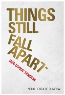 Things Still Fall Apart : Quo Usque Tandem