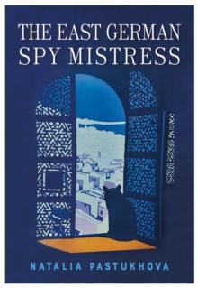 The East German Spy Mistress