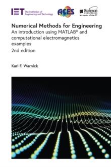 Numerical Methods for Engineering : An introduction using MATLAB(R) and computational electromagnetics examples