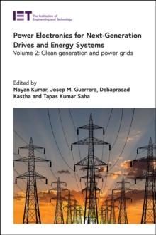 Power Electronics for Next-Generation Drives and Energy Systems : Clean generation and power grids, Volume 2