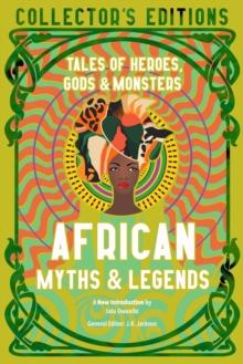 African Myths & Legends : Tales of Heroes, Gods & Monsters