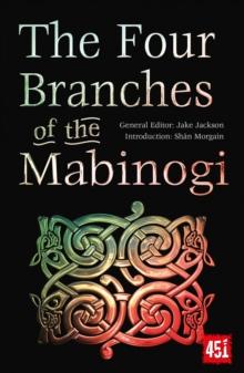 The Four Branches of the Mabinogi : Epic Stories, Ancient Traditions