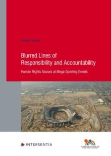 Blurred Lines of Responsibility and Accountability, 94 : Human Rights Abuses at Mega-Sporting Events