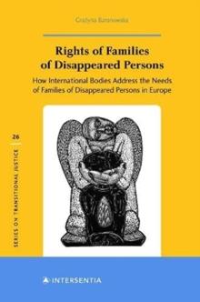 Rights of Families of Disappeared Persons, 26 : How International Bodies Address the Needs of Families of Disappeared Persons in Europe