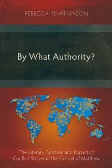 By What Authority? : The Literary Function and Impact of Conflict Stories in the Gospel of Matthew