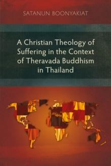 A Christian Theology of Suffering in the Context of Theravada Buddhism in Thailand