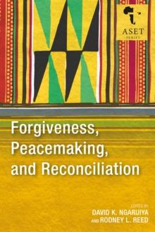 Forgiveness, Peacemaking, and Reconciliation