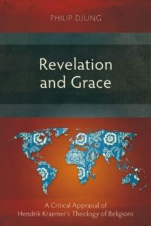 Revelation and Grace : A Critical Appraisal of Hendrik Kraemer's Theology of Religions