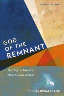 God of the Remnant : The Plight of Minority Ethnic Groups in Africa