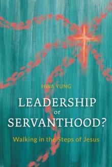 Leadership or Servanthood? : Walking in the Steps of Jesus