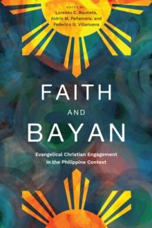 Faith and Bayan : Evangelical Christian Engagement in the Philippine Context