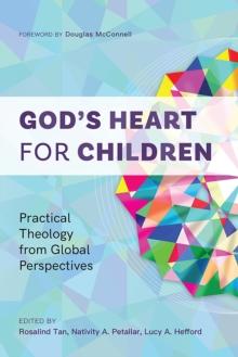 God's Heart for Children : Practical Theology from Global Perspectives