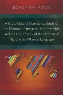 A Cross-Cultural Conceptual Study of the Emotion of  in the Hebrew Bible and the Folk Theory of the Emotion of Ngoo in the Kikamba Language