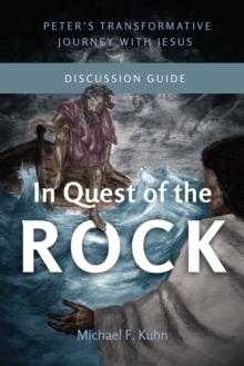 In Quest of the Rock - Discussion Guide : Peter's Transformative Journey With Jesus