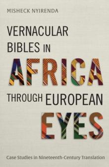 Vernacular Bibles in Africa through European Eyes : Case Studies in Nineteenth-Century Translation