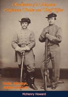 Recollections of a Maryland Confederate Soldier and Staff Officer Under Johnston, Jackson and Lee