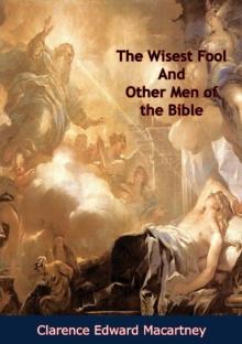 The Wisest Fool And Other Men of the Bible