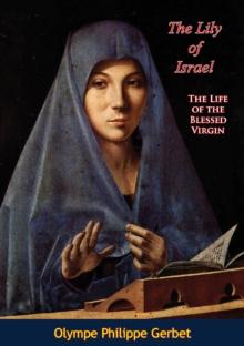 The Lily of Israel : The Life of the Blessed Virgin