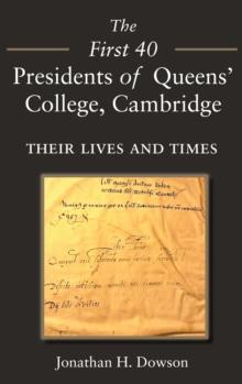 The First 40 Presidents of Queens' College Cambridge