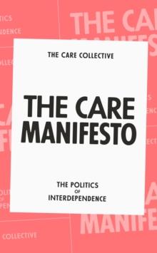 The Care Manifesto : The Politics of Interdependence