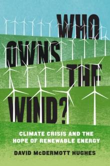 Who Owns the Wind? : Climate Crisis and the Hope of Renewable Energy