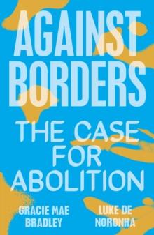 Against Borders : The Case for Abolition