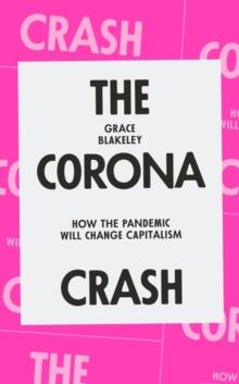 The Corona Crash : How the Pandemic Will Change Capitalism