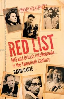 Red List : MI5 and British Intellectuals in the Twentieth Century