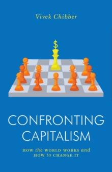 Confronting Capitalism : How the World Works and How to Change It