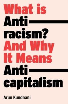 What Is Antiracism? : And Why It Means Anticapitalism