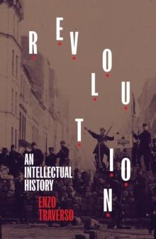 Revolution : An Intellectual History