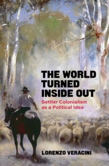 The World Turned Inside Out : Settler Colonialism as a Political Idea