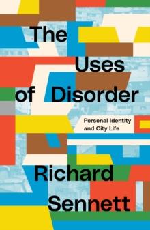 The Uses of Disorder : Personal Identity and City Life