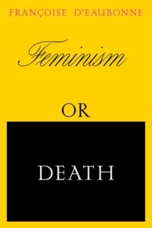 Feminism or Death : How the Women's Movement Can Save the Planet