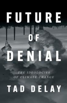 Future of Denial : The Ideologies of Climate Change