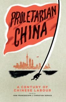 Proletarian China : A Century of Chinese Labour