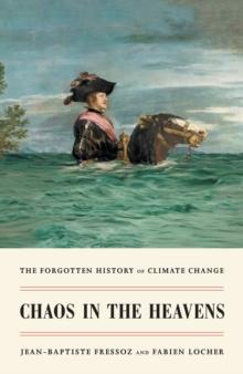 Chaos in the Heavens : The Forgotten History of Climate Change