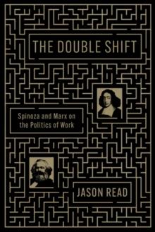 The Double Shift : Spinoza and Marx on the Politics of Work