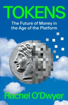 Tokens : The Future of Money in the Age of the Platform