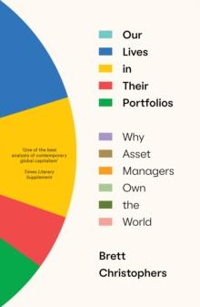 Our Lives in Their Portfolios : Why Asset Managers Own the World