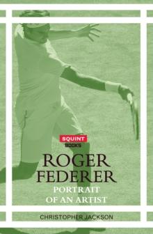 Roger Federer : Portrait of An Artist