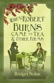 When Robert Burns came to Tea and Other Poems