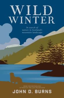 Wild Winter : In search of nature in Scotland's mountain landscape