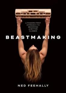 Beastmaking : A fingers-first approach to becoming a better climber