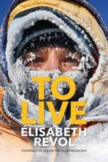 To Live : Fighting for life on the killer mountain