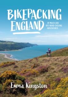 Bikepacking England : 20 multi-day off-road cycling adventures