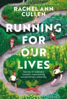 Running for Our Lives : Stories of everyday runners overcoming extraordinary adversity