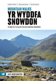 Mountain Walks Yr Wyddfa/Snowdon : 15 Routes To Enjoy On And Around Snowdon